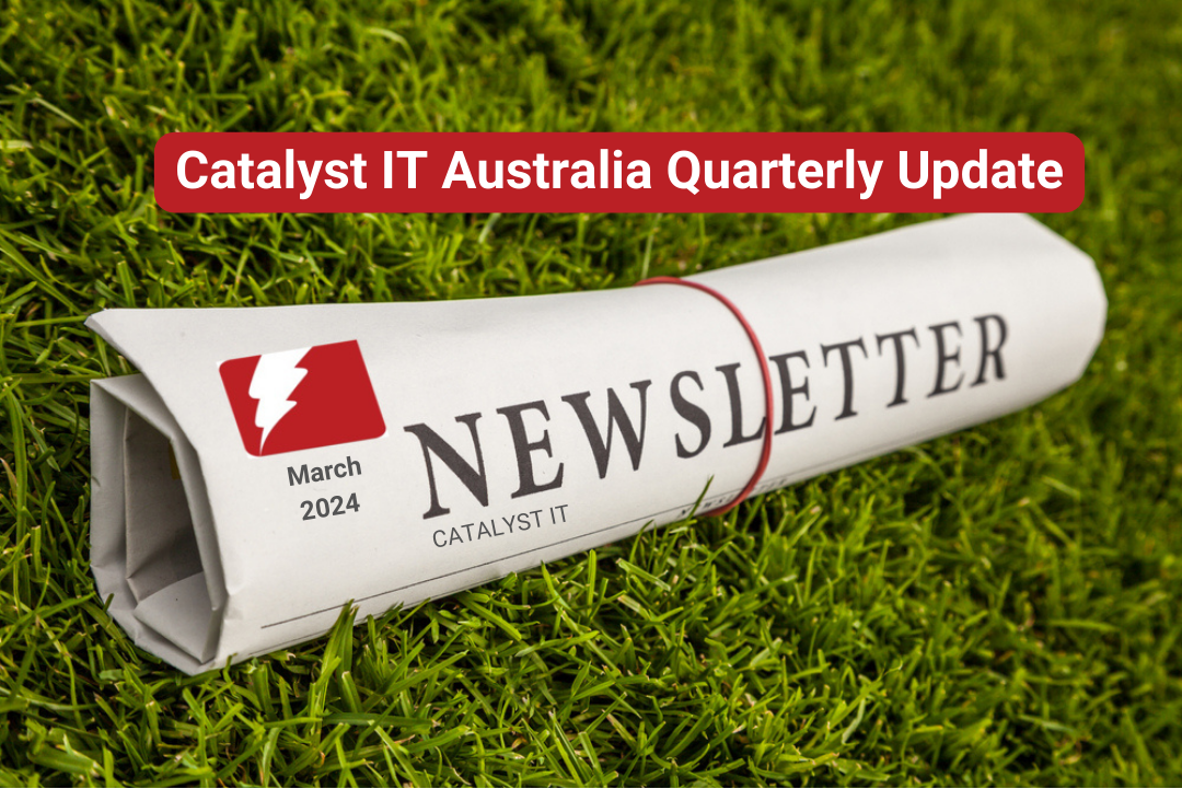 Catalyst IT Australia Quarterly Update – March 2024